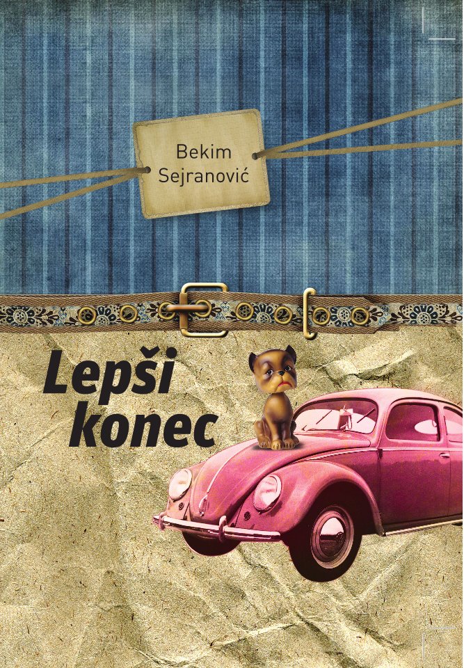 Lepši konec [Ljepši kraj] by Bekim Sejranović, published by Arsem Agency, 2012
