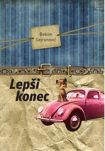 <i>Lepši konec</i> [Ljepši kraj] by Bekim Sejranović, published by <!--LINK'" 0:183-->, 2012