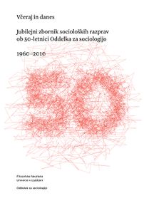 Jubilee collection of sociological discussions <i>Včeraj in danes</i>, published by <!--LINK'" 0:172--> in 2010