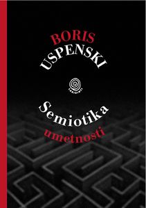 <!--LINK'" 0:155-->, <i>Semiotika umetnosti</i>, Boris Uspenski, 2013