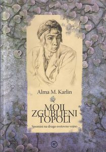 Alma Karlin's book <i>Moji zgubljeni topoli</i>, published in 2007 by <!--LINK'" 0:175--> and <!--LINK'" 0:176-->