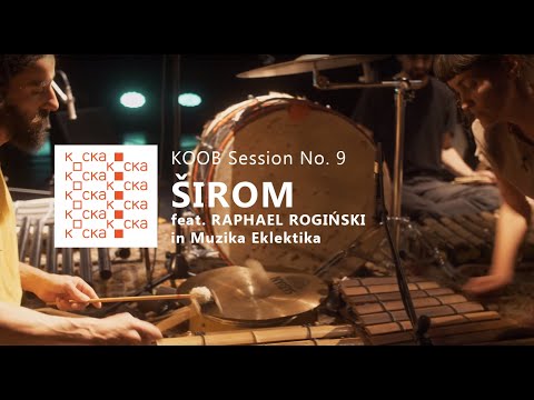 ŠIROM feat. RAPHAEL ROGIŃSKI in Muzika eklektika / KOOB Sessions